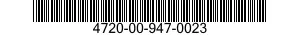 4720-00-947-0023  4720009470023 009470023