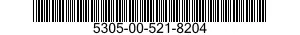 5305-00-521-8204 SCREW,MACHINE 5305005218204 005218204