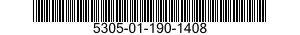 5305-01-190-1408 SCREW 5305011901408 011901408