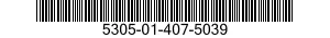 5305-01-407-5039 SCREW,CLOSE TOLERANCE 5305014075039 014075039