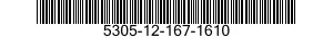 5305-12-167-1610 SCREW,MACHINE 5305121671610 121671610