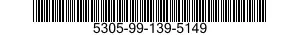 5305-99-139-5149 SCREW,MACHINE 5305991395149 991395149