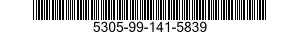 5305-99-141-5839 SCREW 5305991415839 991415839