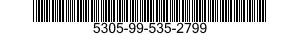 5305-99-535-2799 SCREW,MACHINE 5305995352799 995352799