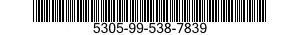 5305-99-538-7839 SCREW,MACHINE 5305995387839 995387839