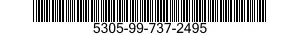 5305-99-737-2495 SCREW,MACHINE 5305997372495 997372495