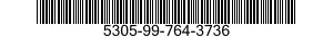 5305-99-764-3736 SCREW,MACHINE 5305997643736 997643736