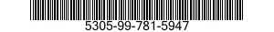 5305-99-781-5947 SCREW,MACHINE 5305997815947 997815947