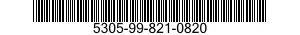 5305-99-821-0820 SCREW,MACHINE 5305998210820 998210820