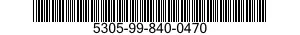 5305-99-840-0470 SCREW,MACHINE 5305998400470 998400470