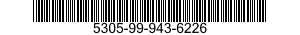 5305-99-943-6226 SCREW,MACHINE 5305999436226 999436226