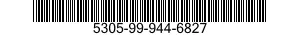 5305-99-944-6827 SCREW,MACHINE 5305999446827 999446827