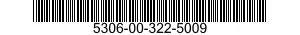 5306-00-322-5009  5306003225009 003225009
