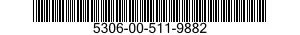 5306-00-511-9882  5306005119882 005119882