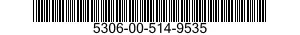 5306-00-514-9535 BOLT,MACHINE 5306005149535 005149535
