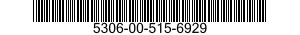 5306-00-515-6929  5306005156929 005156929