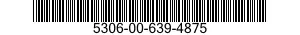 5306-00-639-4875 BOLT,MACHINE 5306006394875 006394875