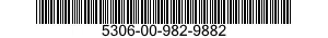 5306-00-982-9882  5306009829882 009829882