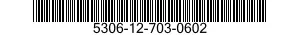 5306-12-703-0602 BOLT,MACHINE 5306127030602 127030602