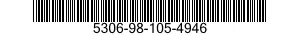 5306-98-105-4946 BOLT,MACHINE 5306981054946 981054946