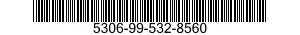 5306-99-532-8560 BOLT,MACHINE 5306995328560 995328560