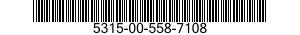 5315-00-558-7108  5315005587108 005587108