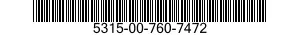 5315-00-760-7472  5315007607472 007607472