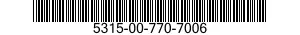 5315-00-770-7006  5315007707006 007707006