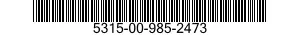 5315-00-985-2473  5315009852473 009852473