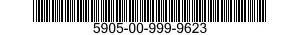 5905-00-999-9623  5905009999623 009999623