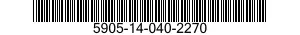 5905-14-040-2270 RESISTOR,FIXED,WIRE WOUND,INDUCTIVE 5905140402270 140402270