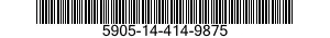5905-14-414-9875 RESISTOR,FIXED,WIRE WOUND,NONINDUCTIVE 5905144149875 144149875