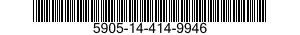 5905-14-414-9946 RESISTOR,FIXED,WIRE WOUND,INDUCTIVE 5905144149946 144149946