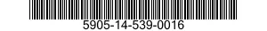 5905-14-539-0016 RESISTOR,FIXED,COMPOSITION 5905145390016 145390016