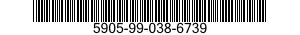 5905-99-038-6739 RESISTOR,FIXED,FILM 5905990386739 990386739