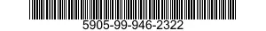 5905-99-946-2322 RESISTOR,FIXED,FILM 5905999462322 999462322