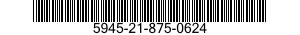 5945-21-875-0624  5945218750624 218750624
