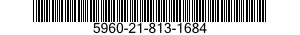 5960-21-813-1684 SEMICONDUCTOR DEVICE,DIODE 5960218131684 218131684