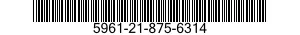 5961-21-875-6314 TRANSISTOR 5961218756314 218756314