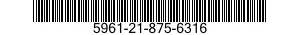 5961-21-875-6316 SEMICONDUCTOR DEVICE,DIODE 5961218756316 218756316