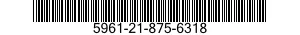 5961-21-875-6318 SEMICONDUCTOR DEVICE,DIODE 5961218756318 218756318