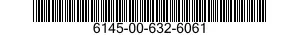 6145-00-632-6061  6145006326061 006326061