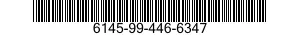 6145-99-446-6347 CABLE 6145994466347 994466347