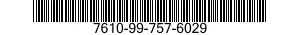 7610-99-757-6029  7610997576029 997576029