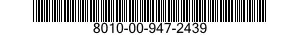 8010-00-947-2439  8010009472439 009472439