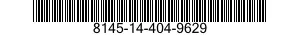 8145-14-404-9629 SHIPPING AND STORAGE CONTAINER,MISCELLANEOUS EQUIPMENT 8145144049629 144049629