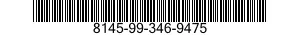 8145-99-346-9475 SHIPPING AND STORAGE 8145993469475 993469475